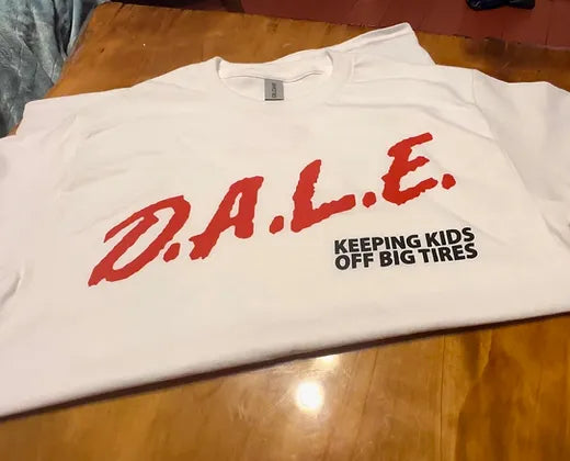 D.A.L.E. - Keeping Kids Off Big Tires T-shirt (white)